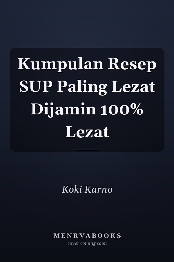 Kumpulan Resep SUP Paling Lezat Dijamin 100% Lezat