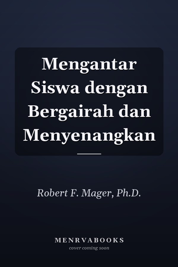 Mengantar Siswa dengan Bergairah dan Menyenangkan