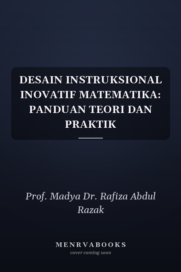 DESAIN INSTRUKSIONAL INOVATIF MATEMATIKA: PANDUAN TEORI DAN PRAKTIK
