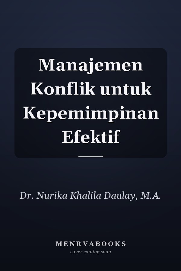 Manajemen Konflik untuk Kepemimpinan Efektif