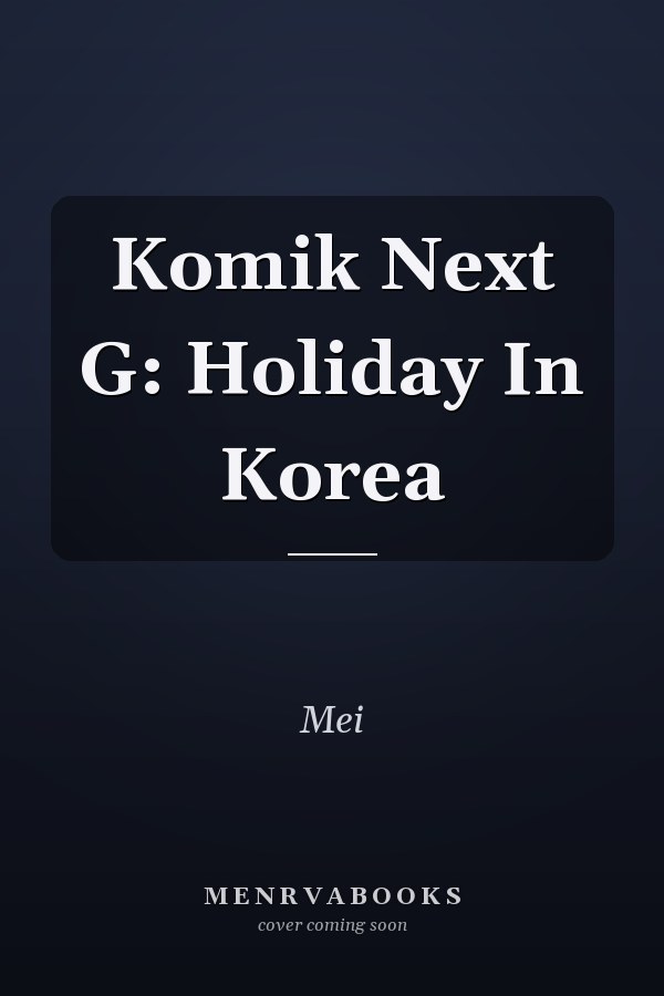 Komik Next G: Holiday In Korea