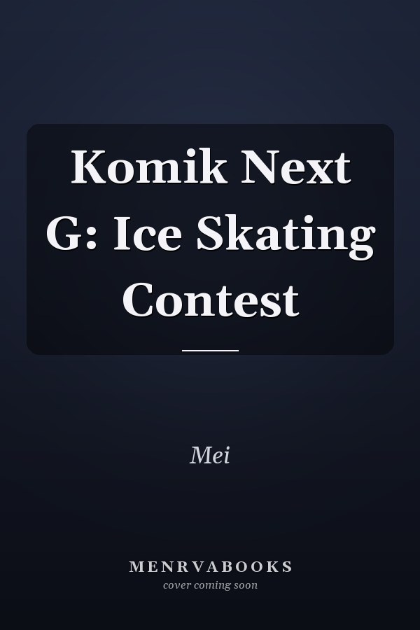 Komik Next G: Ice Skating Contest