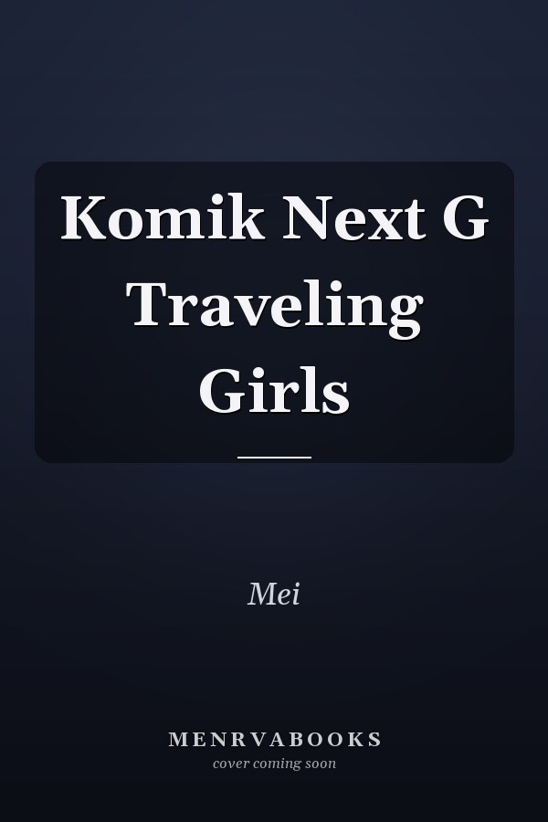 Komik Next G Traveling Girls