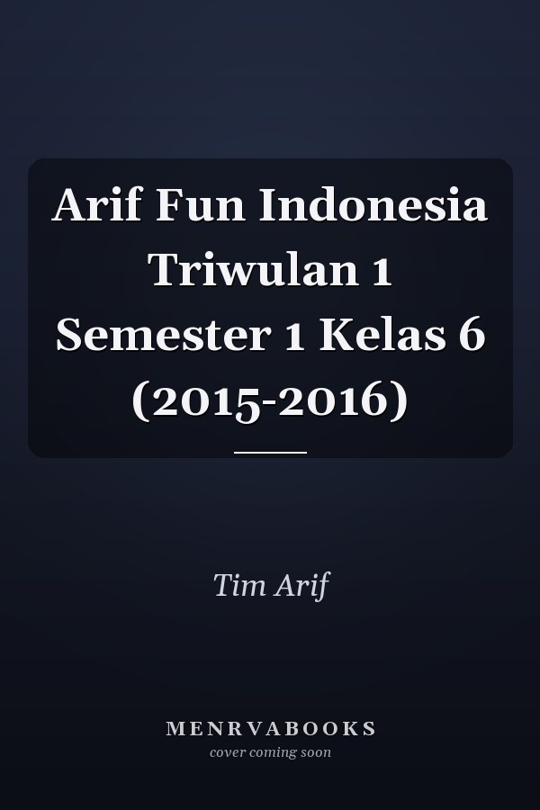 Arif Fun Indonesia Triwulan 1 Semester 1 Kelas 6 (2015-2016)
