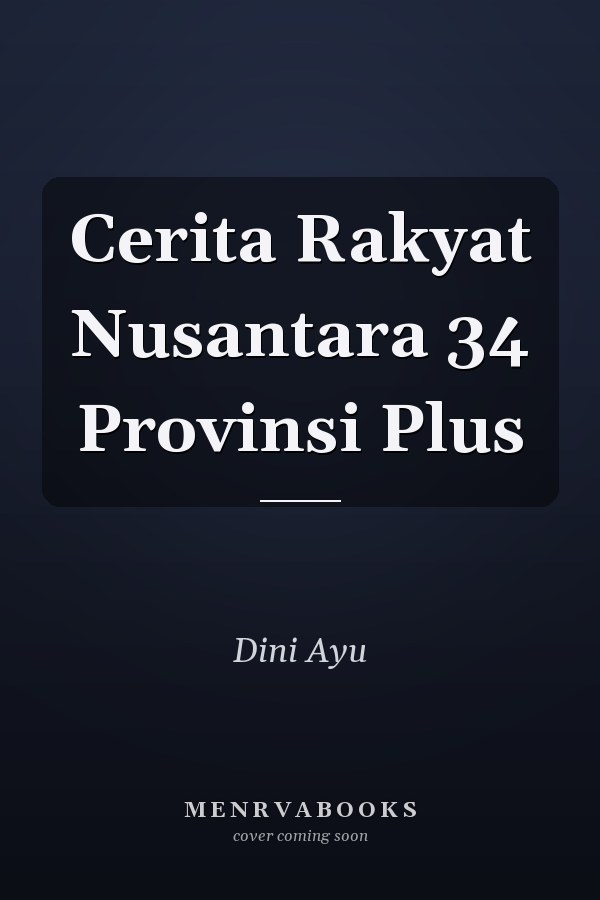 Cerita Rakyat Nusantara 34 Provinsi Plus