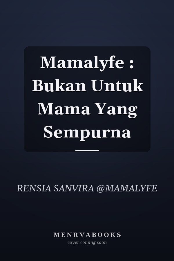 Mamalyfe : Bukan Untuk Mama Yang Sempurna