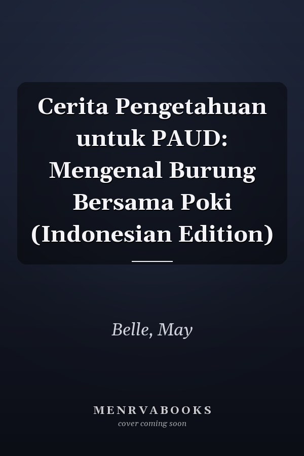 Cerita Pengetahuan untuk PAUD: Mengenal Burung Bersama Poki (Indonesian Edition)