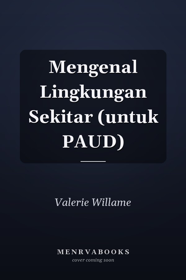 Mengenal Lingkungan Sekitar (untuk PAUD)