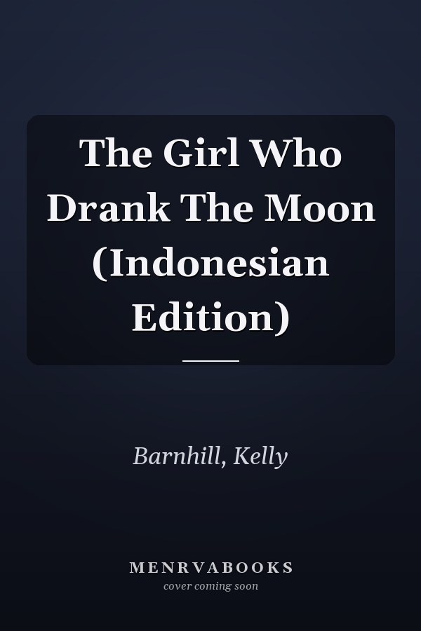 The Girl Who Drank The Moon (Indonesian Edition)