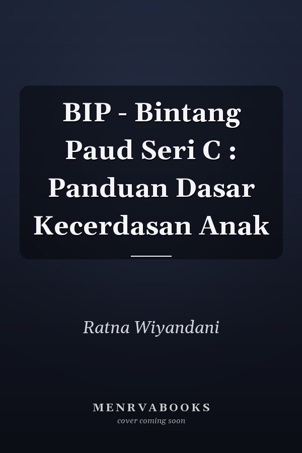 BIP - Bintang Paud Seri C : Panduan Dasar Kecerdasan Anak