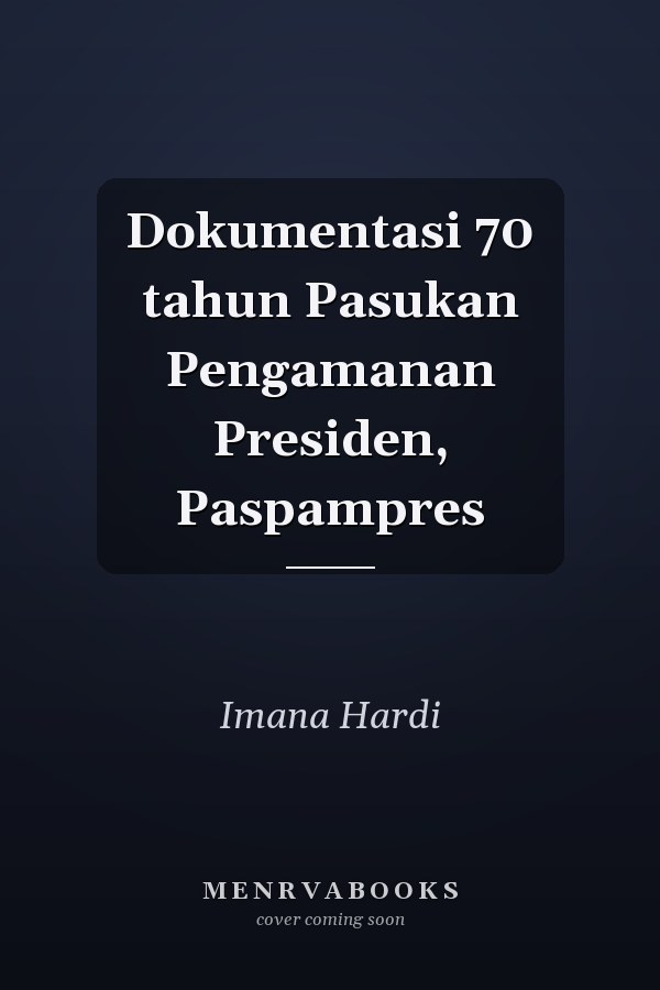 Dokumentasi 70 tahun Pasukan Pengamanan Presiden, Paspampres