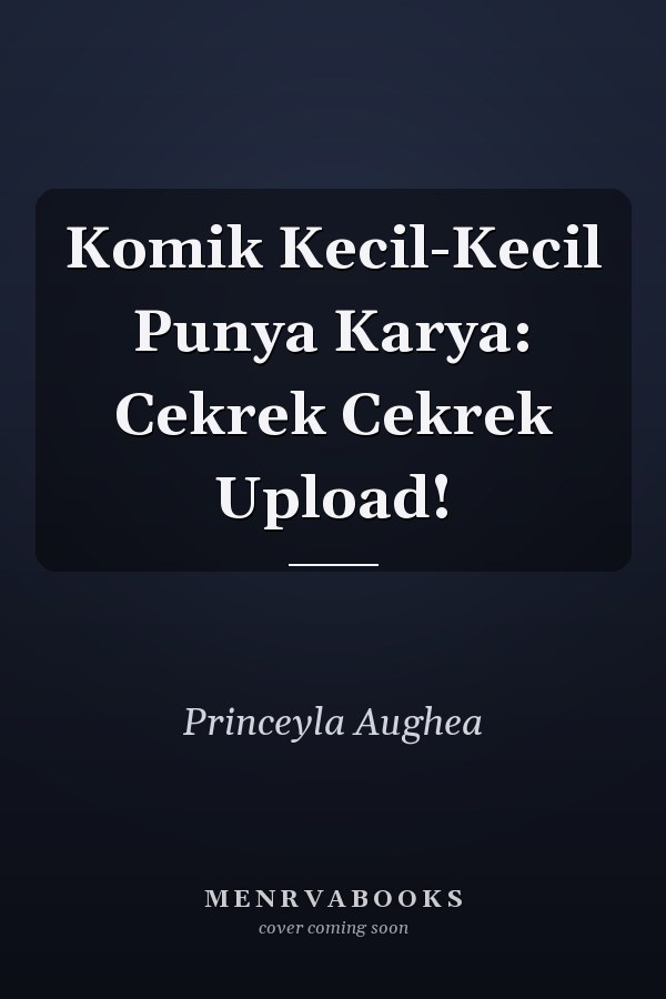 Komik Kecil-Kecil Punya Karya: Cekrek Cekrek Upload!