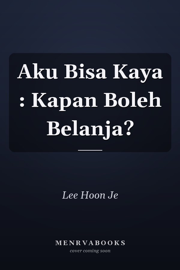 Aku Bisa Kaya : Kapan Boleh Belanja?