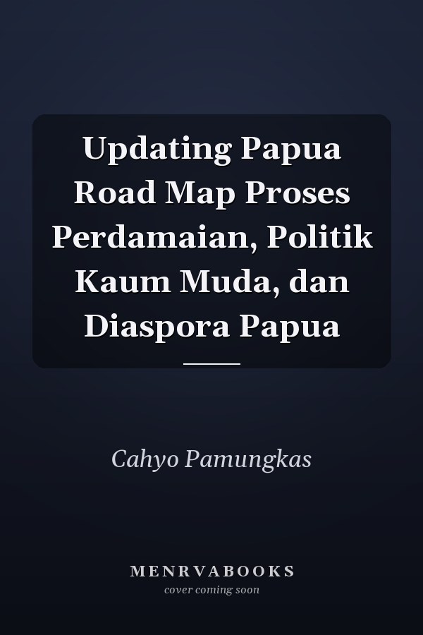 Updating Papua Road Map Proses Perdamaian, Politik Kaum Muda, dan Diaspora Papua