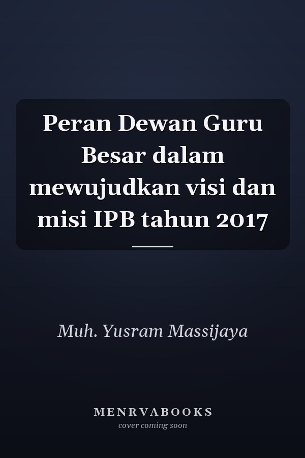 Peran Dewan Guru Besar dalam mewujudkan visi dan misi IPB tahun 2017