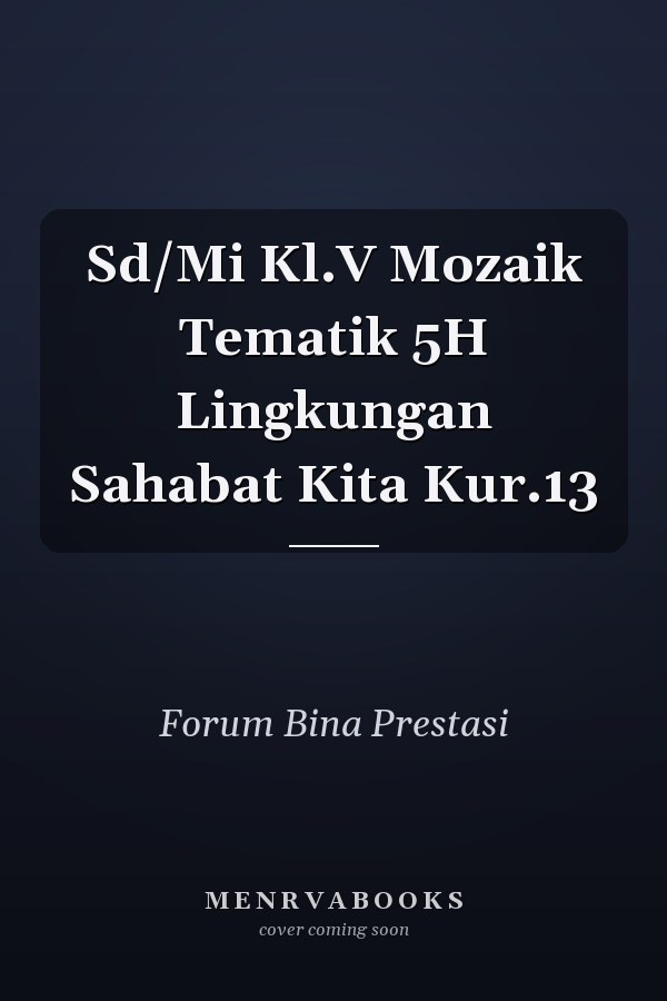 Sd/Mi Kl.V Mozaik Tematik 5H Lingkungan Sahabat Kita Kur.13