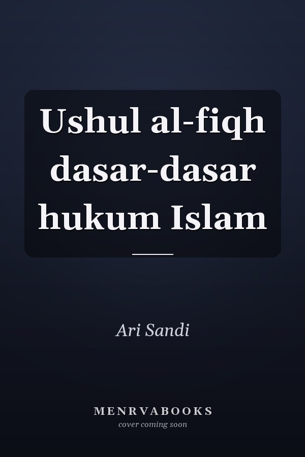 Ushul al-fiqh dasar-dasar hukum Islam