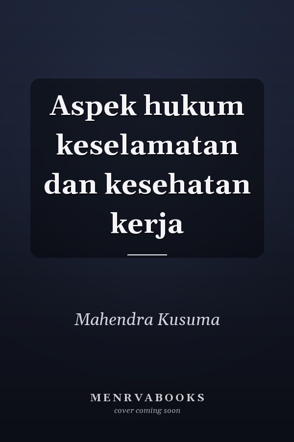 Aspek hukum keselamatan dan kesehatan kerja