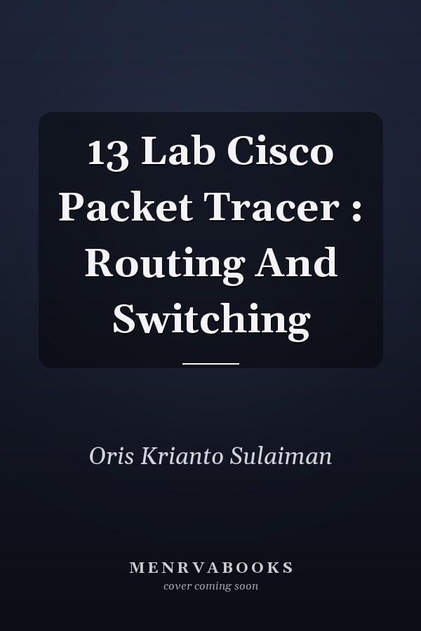13 Lab Cisco Packet Tracer : Routing And Switching