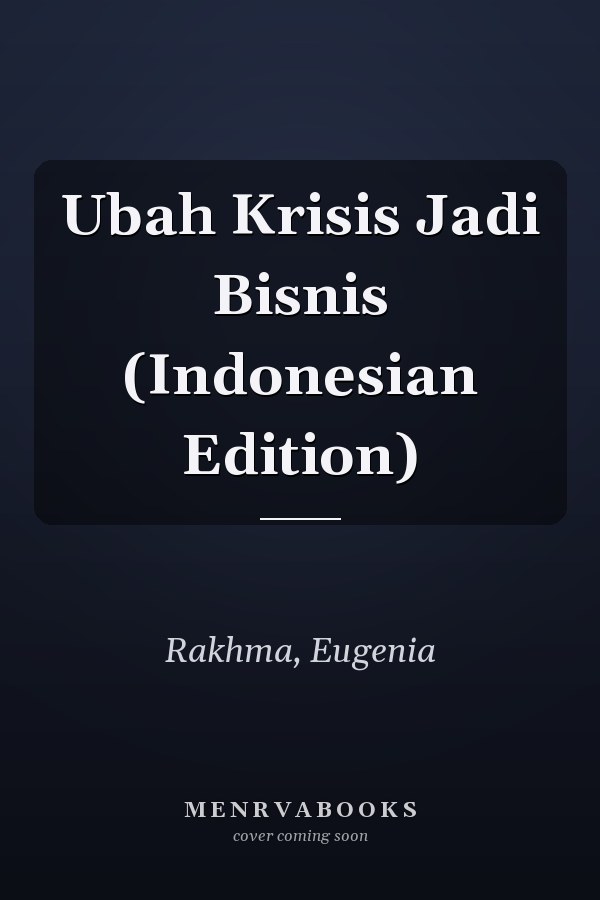 Ubah Krisis Jadi Bisnis (Indonesian Edition)