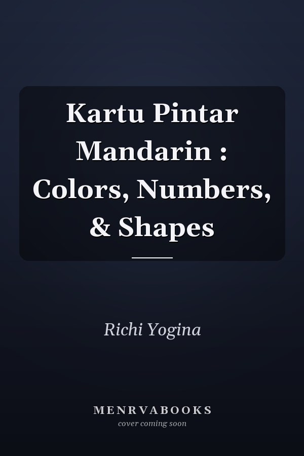 Kartu Pintar Mandarin : Colors, Numbers, & Shapes