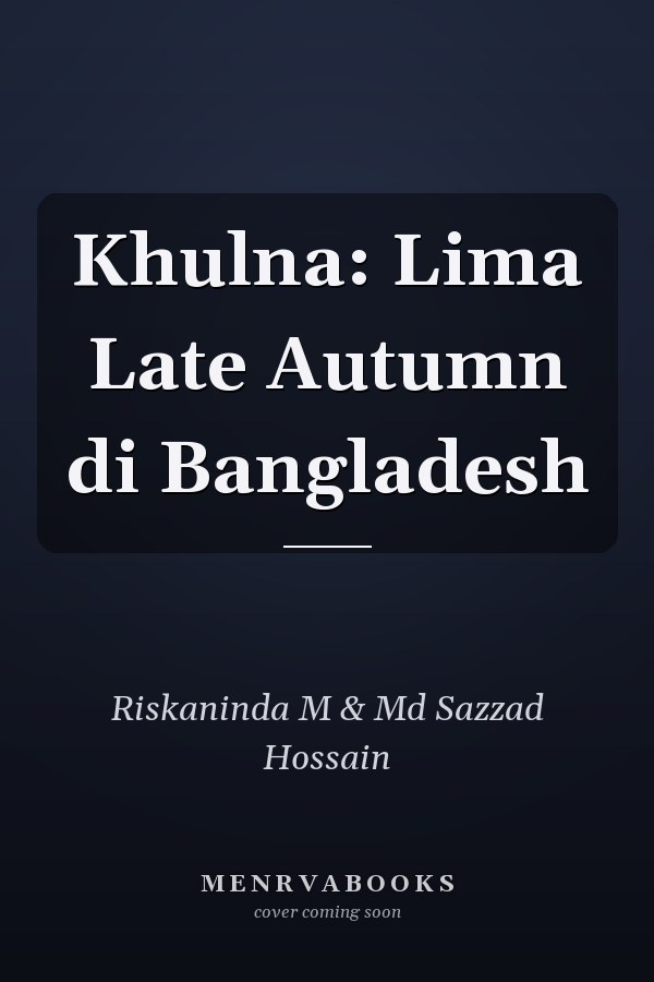 Khulna: Lima Late Autumn di Bangladesh