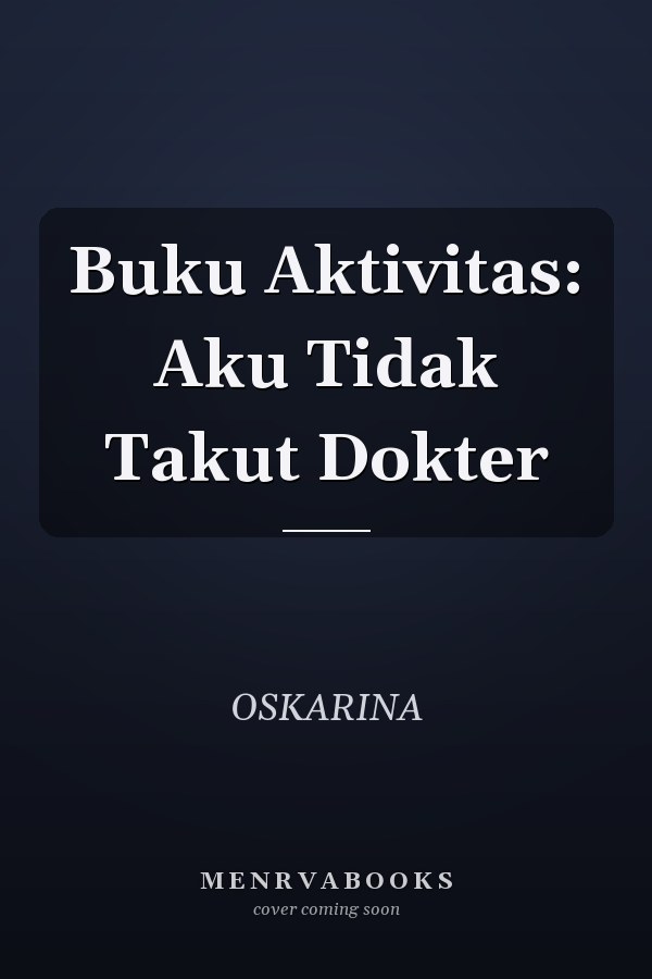 Buku Aktivitas: Aku Tidak Takut Dokter