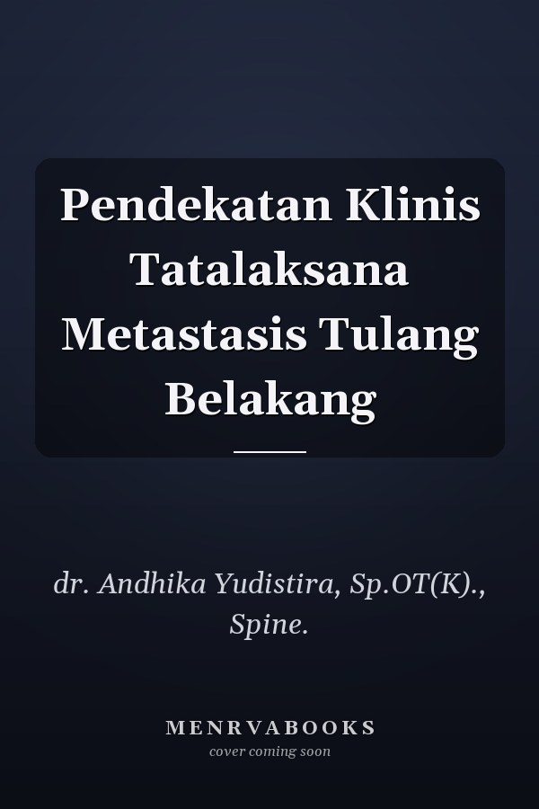 Pendekatan Klinis Tatalaksana Metastasis Tulang Belakang
