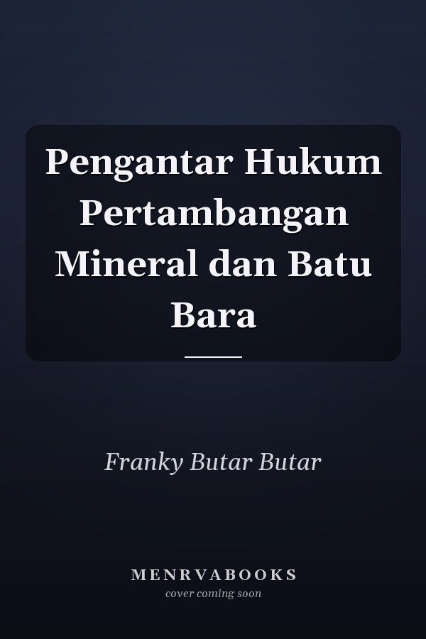 Pengantar Hukum Pertambangan Mineral dan Batu Bara