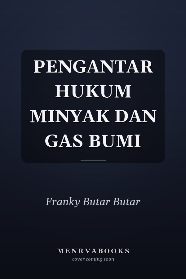 PENGANTAR HUKUM MINYAK DAN GAS BUMI