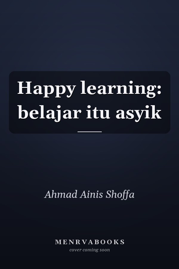Happy learning: belajar itu asyik