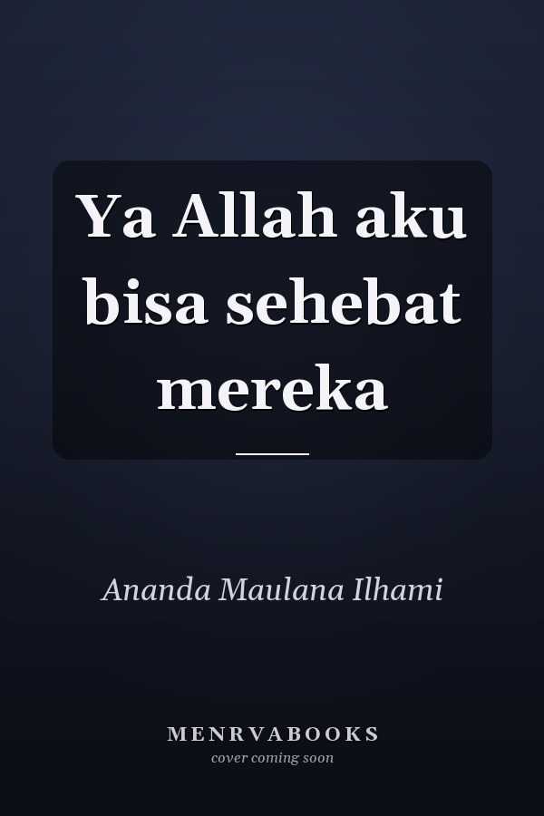 Ya Allah aku bisa sehebat mereka
