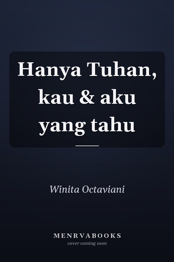 Hanya Tuhan, kau & aku yang tahu