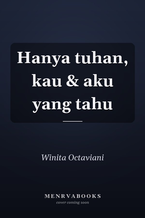 Hanya tuhan, kau & aku yang tahu