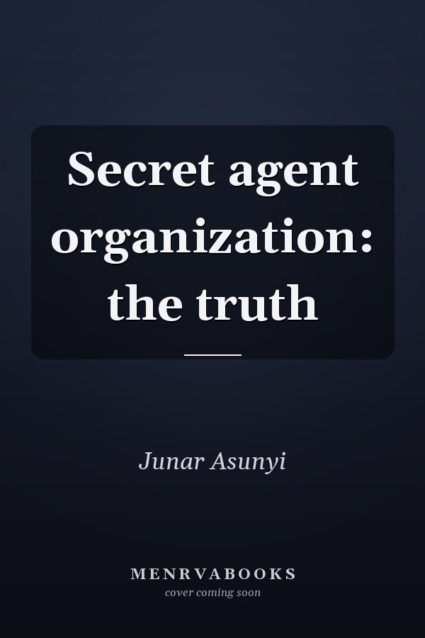 Secret agent organization: the truth