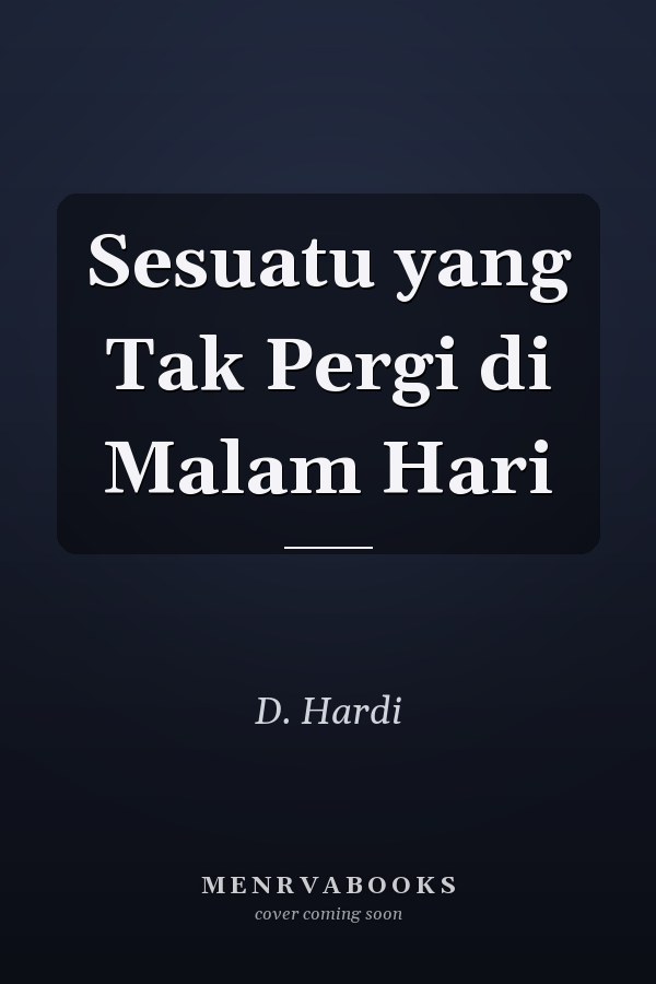 Sesuatu yang Tak Pergi di Malam Hari