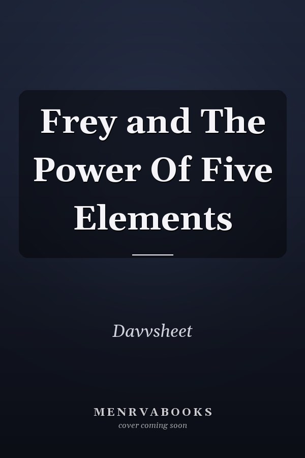 Frey and The Power Of Five Elements