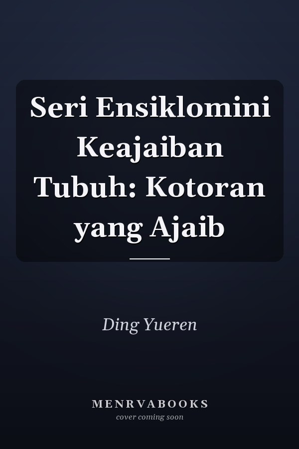 Seri Ensiklomini Keajaiban Tubuh: Kotoran yang Ajaib
