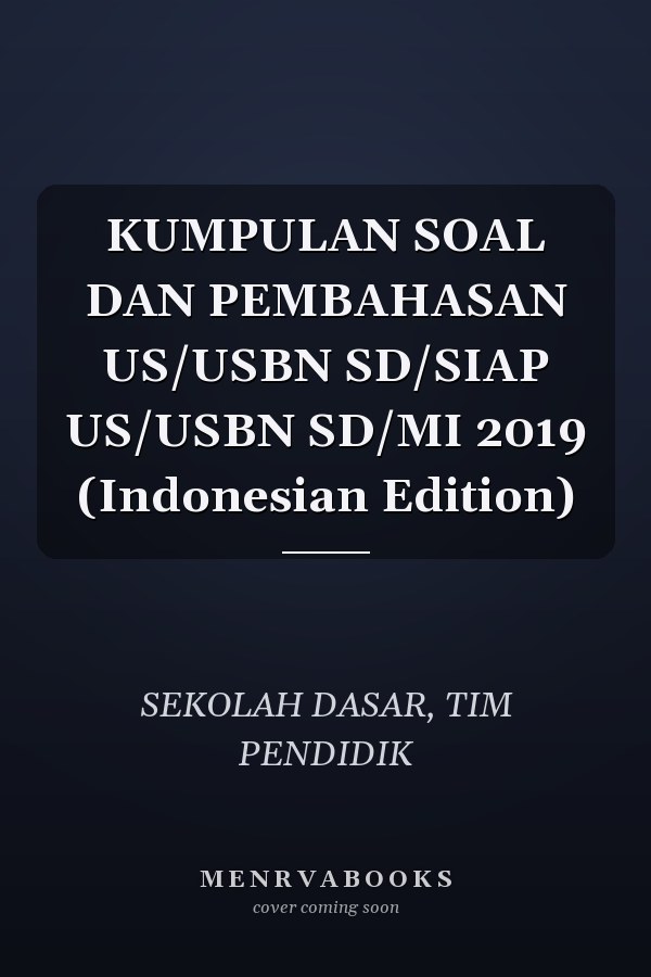 KUMPULAN SOAL DAN PEMBAHASAN US/USBN SD/SIAP US/USBN SD/MI 2019 (Indonesian Edition)