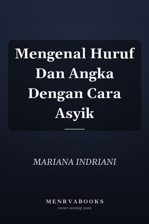 Mengenal Huruf Dan Angka Dengan Cara Asyik