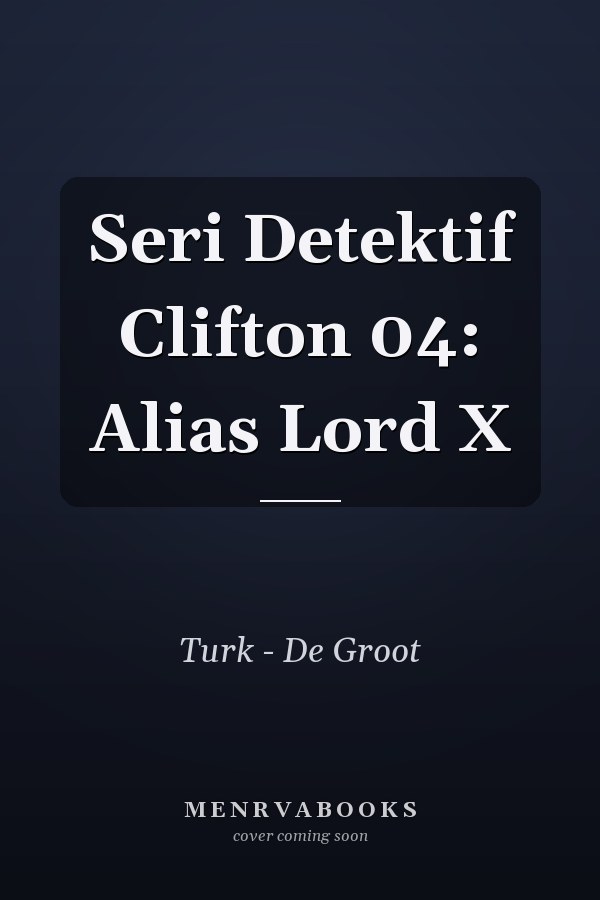 Seri Detektif Clifton 04: Alias Lord X