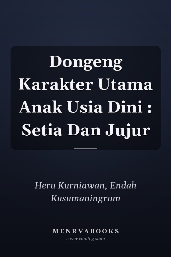 Dongeng Karakter Utama Anak Usia Dini : Setia Dan Jujur