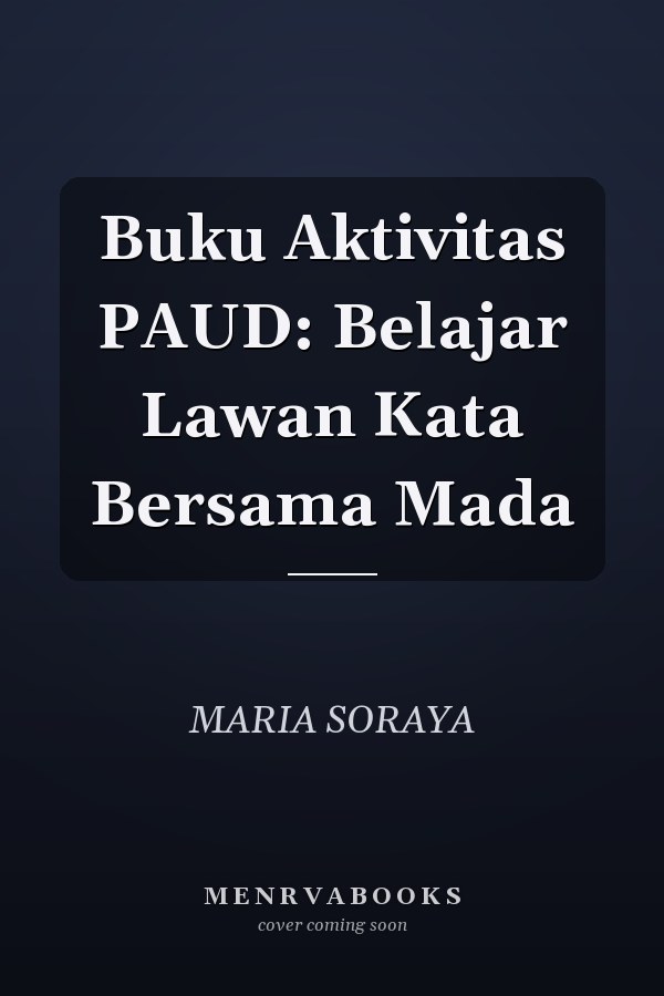 Buku Aktivitas PAUD: Belajar Lawan Kata Bersama Mada