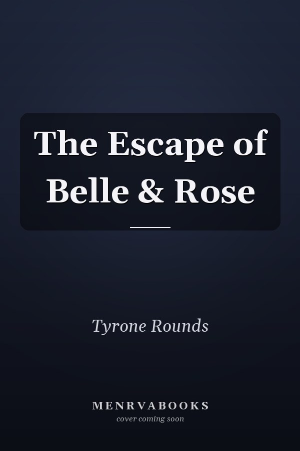 The Escape of Belle & Rose