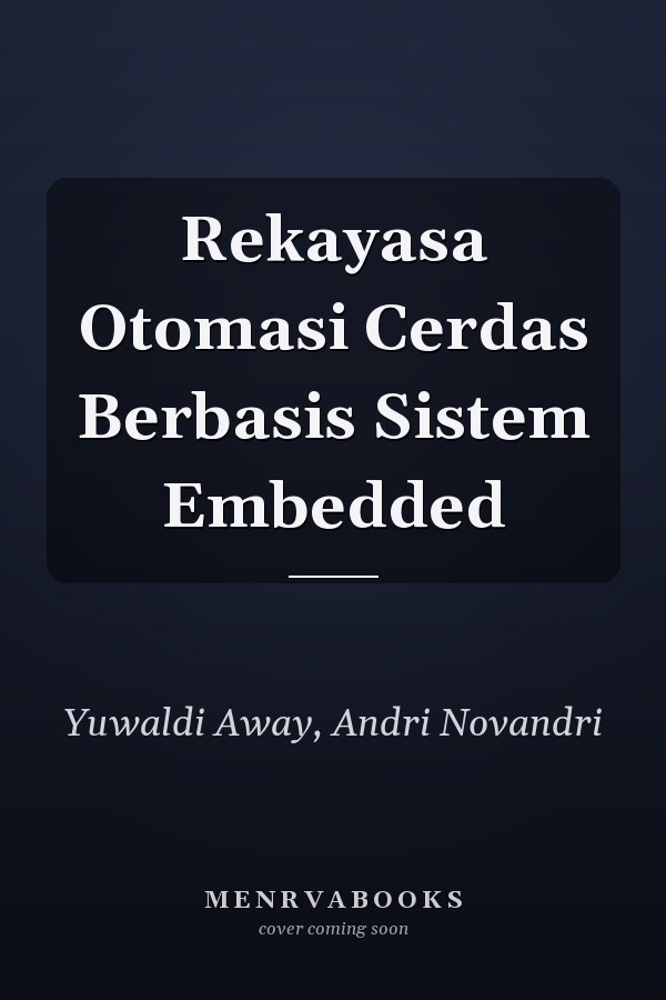 Rekayasa Otomasi Cerdas Berbasis Sistem Embedded
