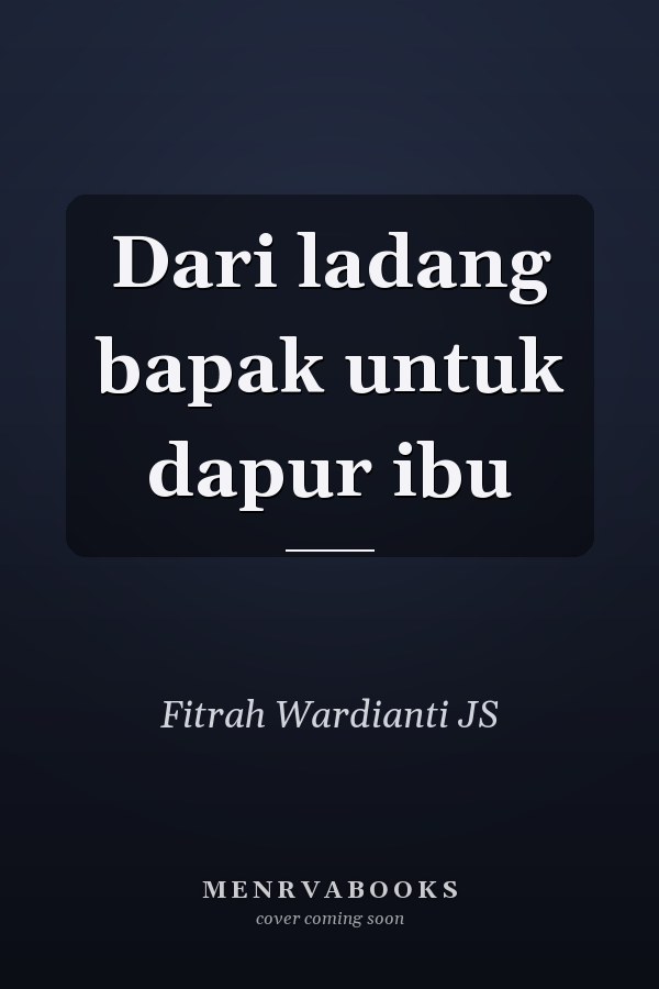 Dari ladang bapak untuk dapur ibu