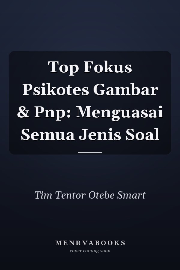 Top Fokus Psikotes Gambar & Pnp: Menguasai Semua Jenis Soal