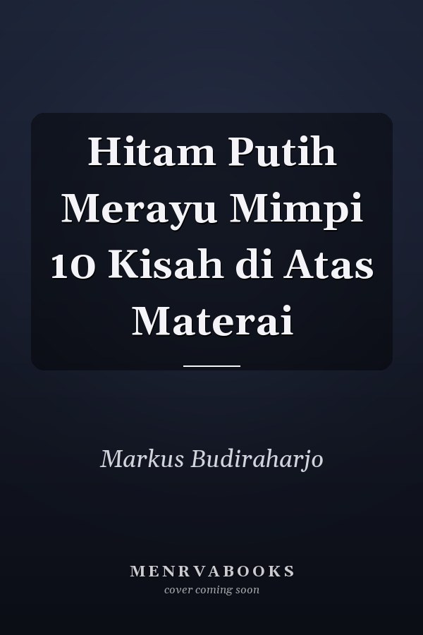Hitam Putih Merayu Mimpi 10 Kisah di Atas Materai