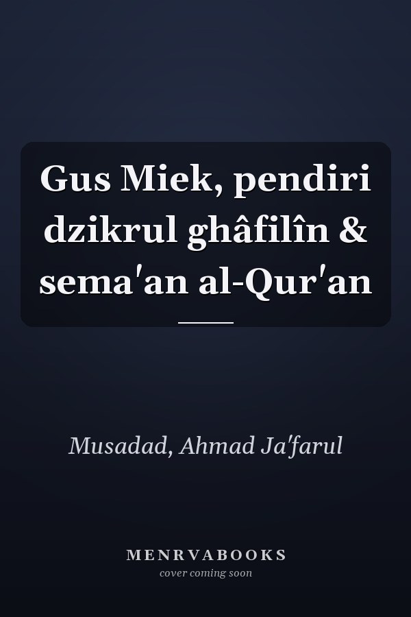 Gus Miek, pendiri dzikrul ghâfilîn & sema'an al-Qur'an