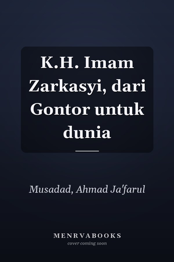 K.H. Imam Zarkasyi, dari Gontor untuk dunia